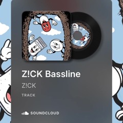 Z!CK Bassline