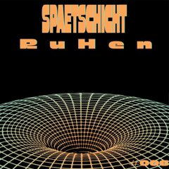 RuHen | SPAETSCHICHT #006