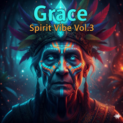 GRACE IN TRANCE | SPIRIT VIBE VOL. 3 | DJ SET | PSYTRANCE,PROGRESSIVE & GOA
