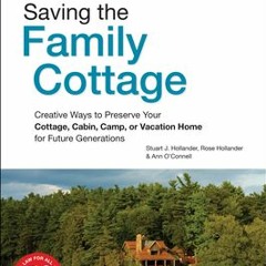 (Download PDF) Saving the Family Cottage: Creative Ways to Preserve Your Cottage Cabin Camp or Vacat