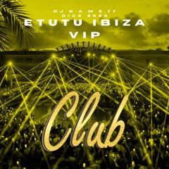 DJ D.A.M.S.77 DICE Etutu (Vip IBIZA club) 2025