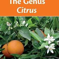 VIEW KINDLE 📒 The Genus Citrus by  Manuel Talon,Marco Caruso,Fred G. Gmitter  jr. EB