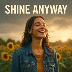 Shine anyway