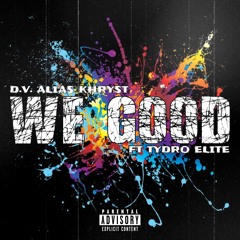We Good (feat. Tydro Elite)