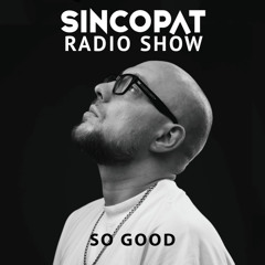 So Good -  Sincopat Podcast 369