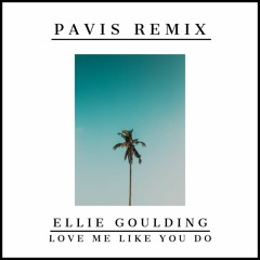 Ellie Goulding - Love Me Like You Do (Pavis Remix)