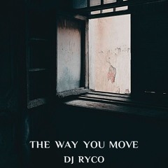 The way you move - DJ RYCO