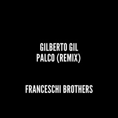 Gilberto Gil - Palco (Franceschi Brothers Remix)