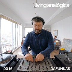Living Analógica .0016 | Dafunkas | 11.05.2025