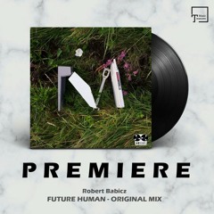 PREMIERE: Robert Babicz - Future Human (Original Mix) [DIRTCUTS]