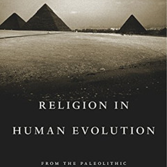 [Read] KINDLE 📖 Religion in Human Evolution: From the Paleolithic to the Axial Age b