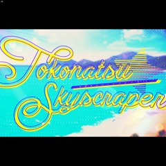 TOKONATU★Skyscraper
