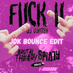 Brutal Theory & Spiady - Fuck U (JDK BOUNCE EDIT)