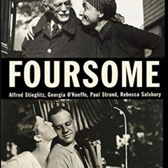 [READ] PDF 📑 Foursome: Alfred Stieglitz, Georgia O'Keeffe, Paul Strand, Rebecca Sals