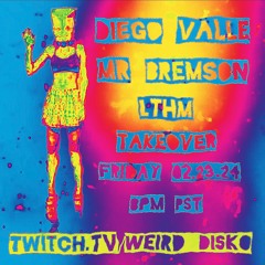 wEird disKo 042 - LTHM Takeover Diego Valle & Mr. Bremson B2B Live On Twitch