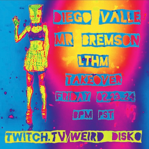 wEird disKo 042 - LTHM Takeover Diego Valle & Mr. Bremson B2B Live On Twitch