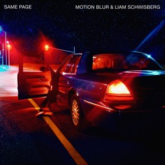 Motion Blur & Liam Schwisberg - Same Page