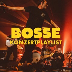 Bosse Konzert Playlist