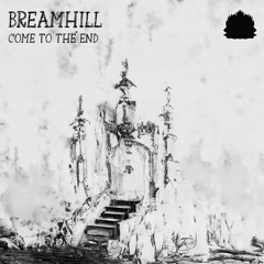 BREAMHILL - Come To The End