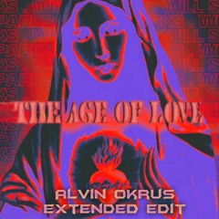 The Age Of Love (Will Sparks Flip) [Alvin Okrus Extended Edit] *FREE DOWNLOAD*