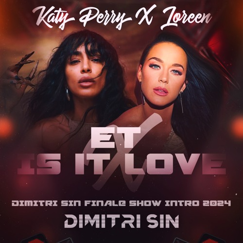 Katy Perry X Loreen - ET X Is It Love (Dimitri Sin FINALE SHOW Intro 2024)FULL VOCAL IN DOWNLOAD