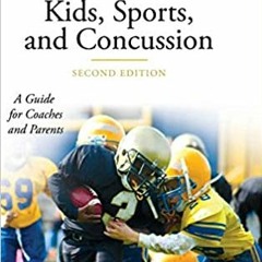 READ/DOWNLOAD$& Kids, Sports, and Concussion: A Guide for Coaches and Parents, 2nd Edition (The Prae