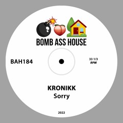 💣🍑🏠 OFFICIAL: Kronikk - Sorry [BAH184]