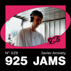 925 Jams #029 - Javier Anxiety