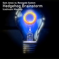 Sam Jones vs. Renegade System - Hedgehog Brainstorm (Icedream Mashup) [FREE DOWNLOAD]