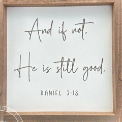He Is Still Good-written by Hadassah Puckett