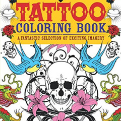 [Access] KINDLE 🗃️ Tattoo Coloring Book: A Fantastic Selection of Exciting Imagery (