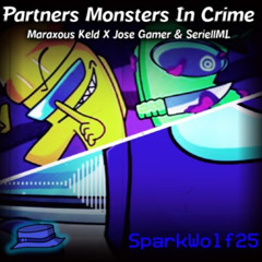 Partners Monsters In Crime | Maraxous Keld X Jose Gamer & SerieIIML | SPARKW0LF25 MASHUP