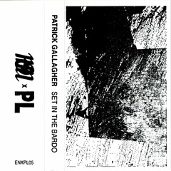Patrick Gallagher - Untitled [Set In The Bardo Side B Excerpt] (ENXPL05)
