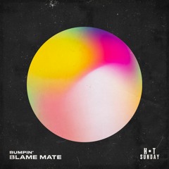 Blame Mate - Bumpin' (Original Mix) [Hot Sunday Records]