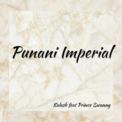 Kalash feat Prince Swanny  Punani Imperial x La vie à la West(DNZ) [ OSEY PF x K-Lem PF ]