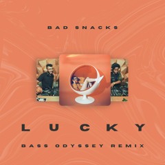 Lucky (Bass Odyssey Remix) - Bad Snacks