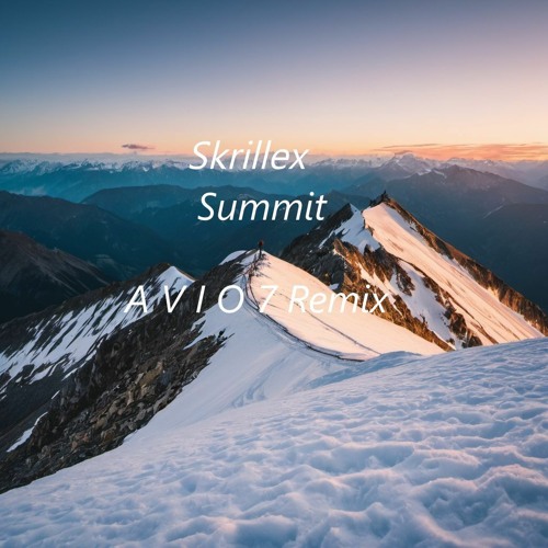 Skrillex - Summit (A V I O 7 Remix)