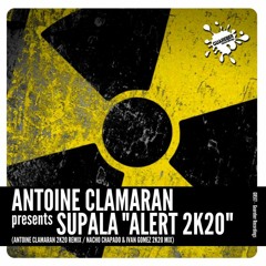 GR517 Antoine Clamaran Pres. Supala - Alert 2k20 (Nacho Chapado & Ivan Gomez 2k20 Mix)