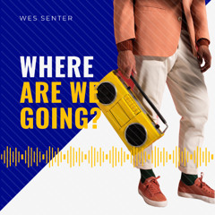 Where Are We Going