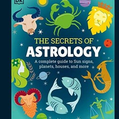VIEW [EBOOK EPUB KINDLE PDF] The Secrets of Astrology by  DK 📝