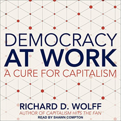 Access EPUB 📂 Democracy at Work: A Cure for Capitalism by  Richard D. Wolff,Shawn Co