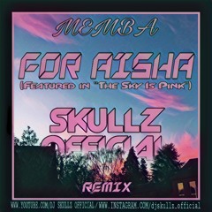 For Aisha (Featured in The Sky Is Pink)(Skullz Official Mash-Up 2020)