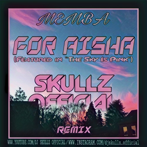 For Aisha (Featured in The Sky Is Pink)(Skullz Official Mash-Up 2020)