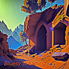 Bluesy Dreaming