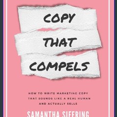 [READ] ⚡ Copy That Compels: How to write marketing copy that sounds like a real human and actually
