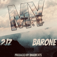 *EARLY RELEASE* 2JZ Ft. Barone “My Life” (Prod. By DHADBeats)