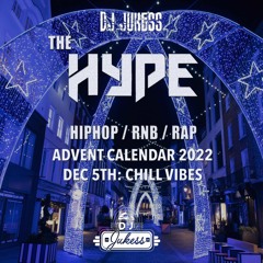 #TheHype22 - The Advent Calendar 2022: Chill Vibes - Dec 5th 2022 - instagram: DJ_Jukess