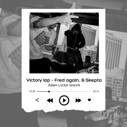 Victory Lap - Fred Again & Skepta (Adam Locke Rework)