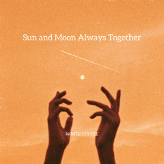 Sun and Moon Always Together