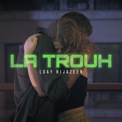 Luay Hijazeen - La Trouh لؤي حجازين - لا تروح
